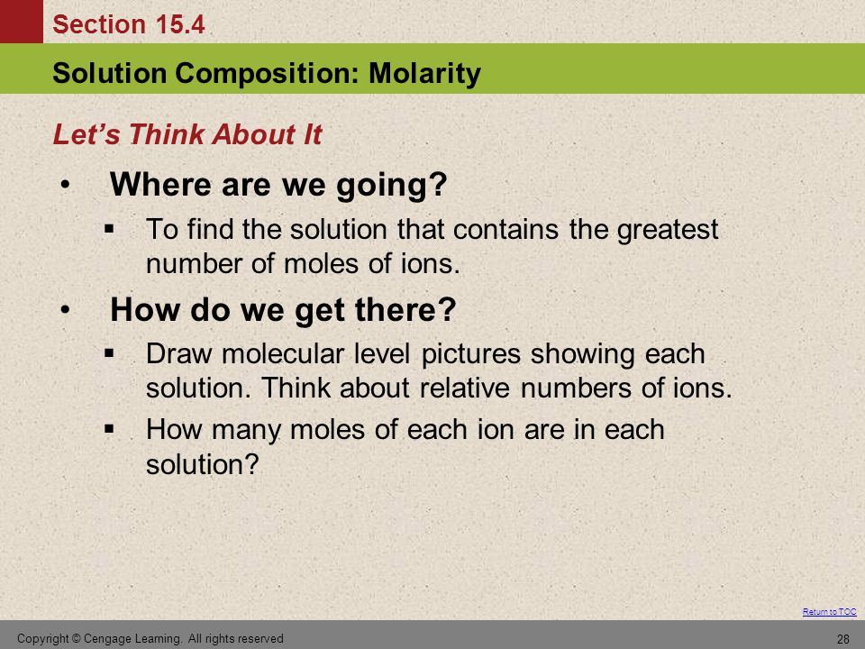 Section 15.4 Solution Composition: Molarity Return to TOC Copyright © Cengage Learning.