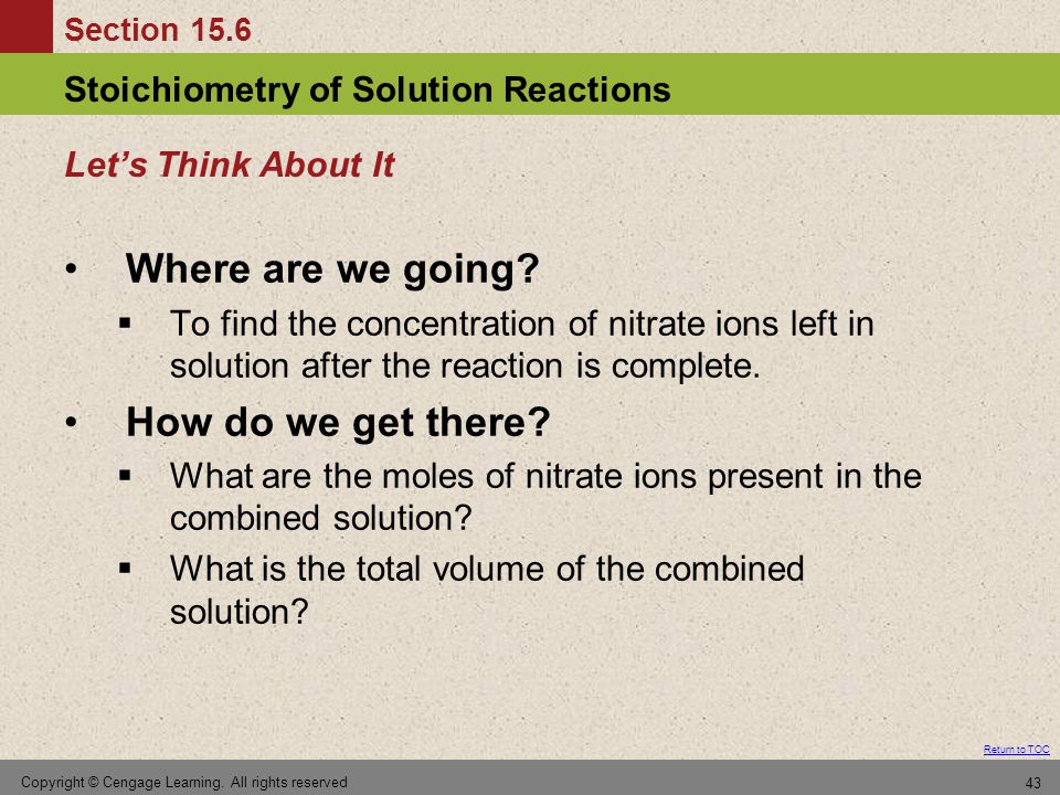 Section 15.6 Stoichiometry of Solution Reactions Return to TOC Copyright © Cengage Learning.