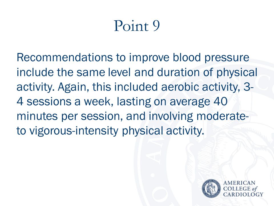 Point 9 Recommendations to improve blood pressure include the same level and duration of physical activity.