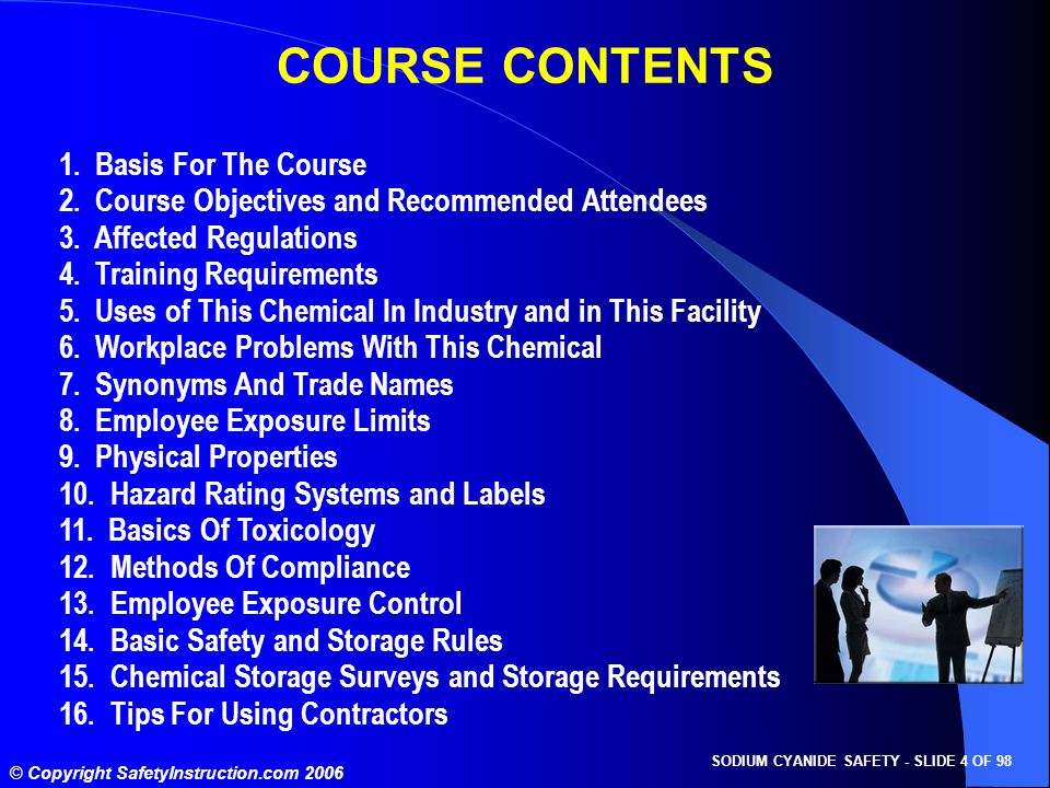 SODIUM CYANIDE SAFETY - SLIDE 4 OF 98 © Copyright SafetyInstruction.com 2006 COURSE CONTENTS 1.