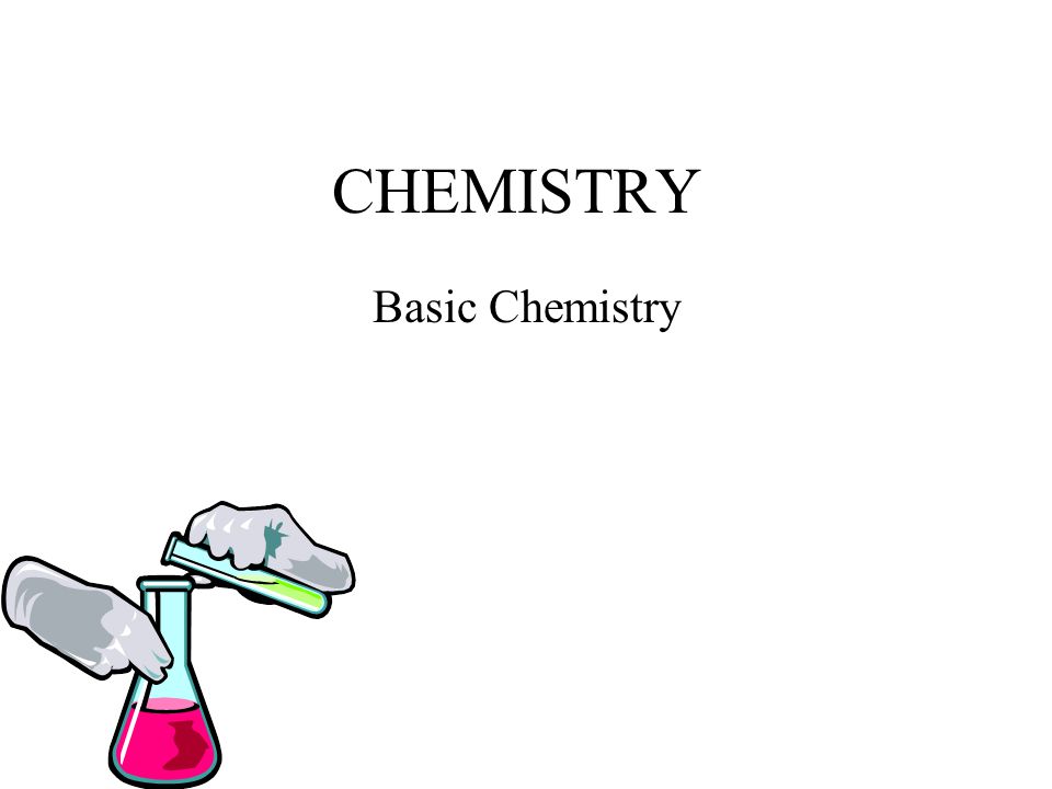 CHEMISTRY Basic Chemistry
