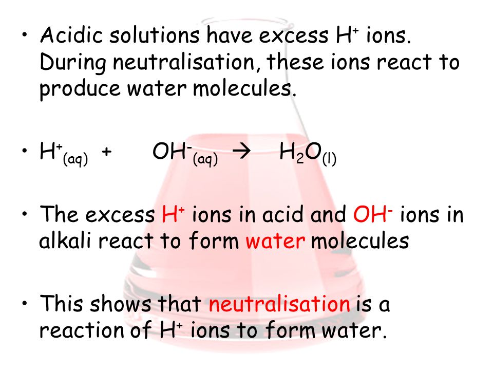 Acidic solutions have excess H + ions.