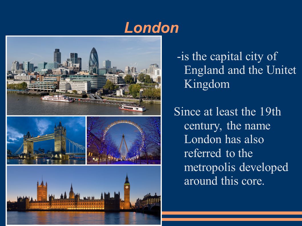England important cities A. Kiss. London -is the capital city of England  and the Unitet Kingdom Since at least the 19th century, the name London has  also. - ppt download