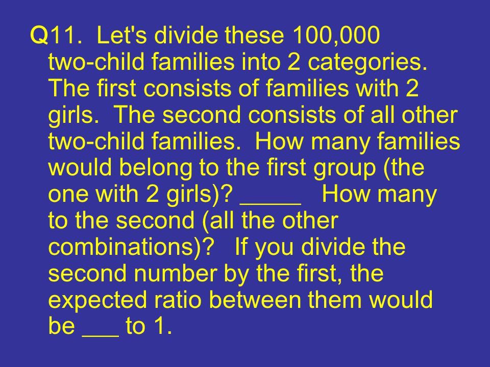 Q11. Let s divide these 100,000 two‑child families into 2 categories.