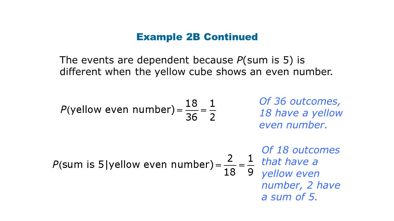 Example 2B Continued Of 18 outcomes that have a yellow even number, 2 have a sum of 5.