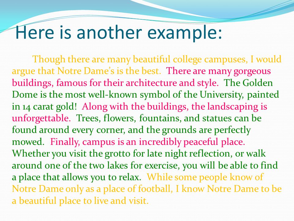 Here is another example: Though there are many beautiful college campuses, I would argue that Notre Dame’s is the best.