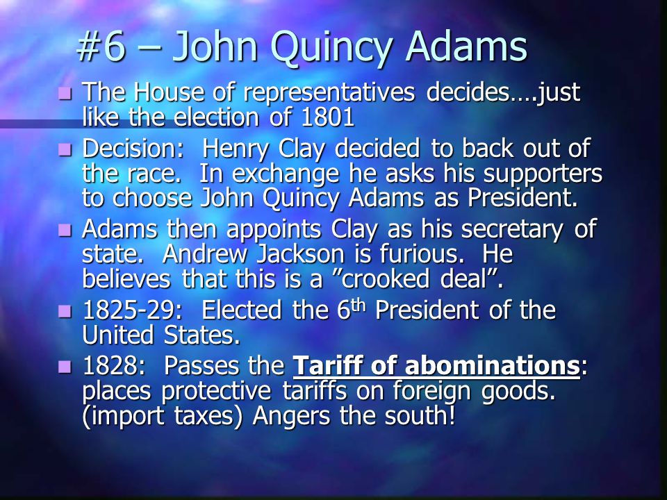#6 – John Quincy Adams Election of 1824: Election of 1824: 3 candidates for President: 3 candidates for President: John Q.