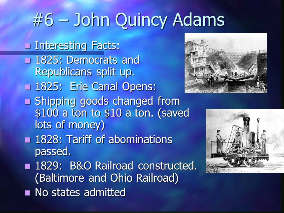 #6 – John Quincy Adams He is unable to run for a second term because of the deal made in the election of 1824.