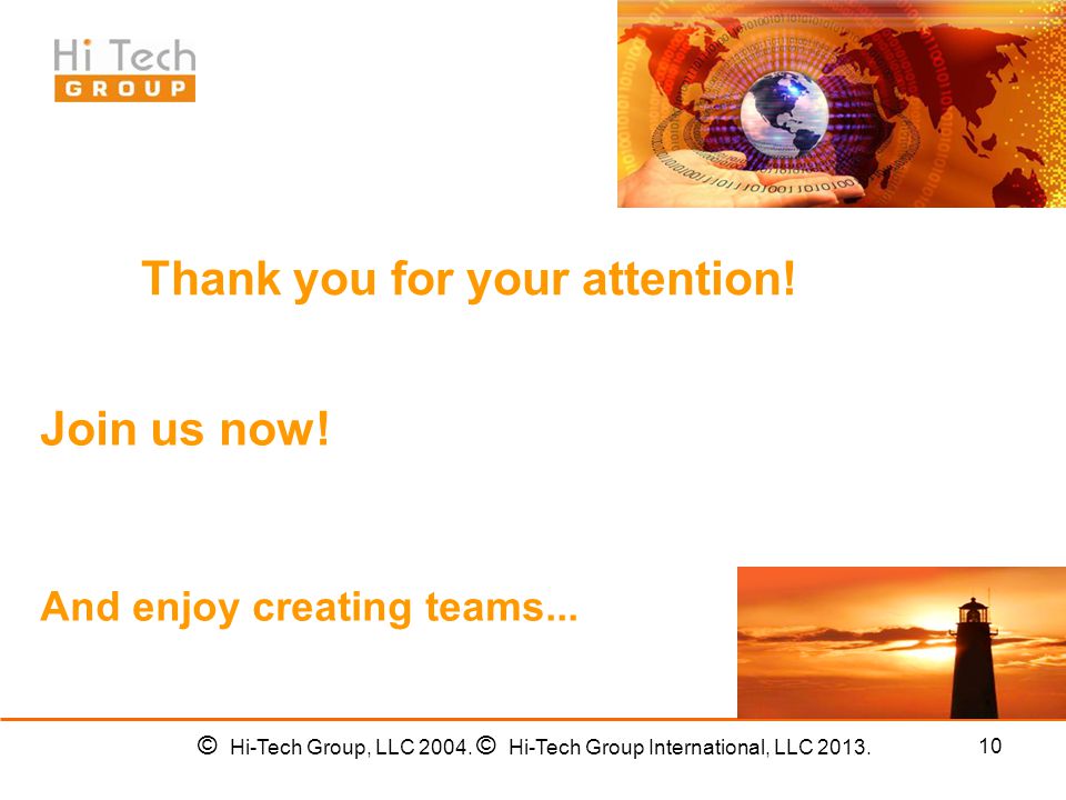 10 Thank you for your attention. Join us now. And enjoy creating teams...