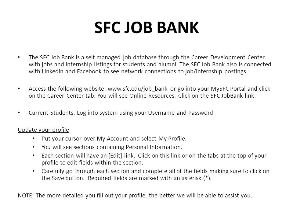 SFC JOB BANK The SFC Job Bank is a self-managed job database through the Career Development Center with jobs and internship listings for students and alumni.