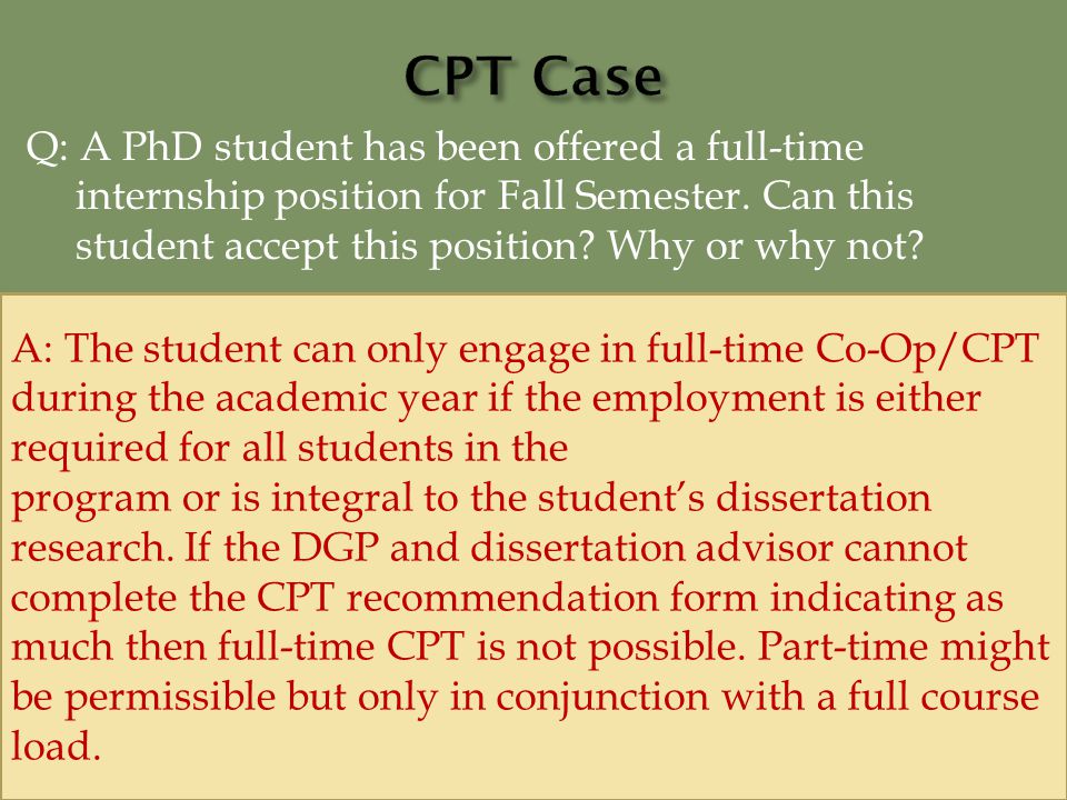 Q: A PhD student has been offered a full-time internship position for Fall Semester.
