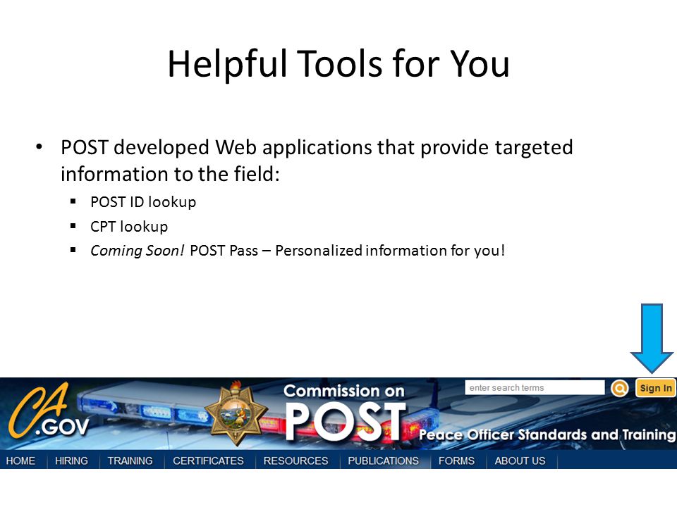 Helpful Tools for You POST developed Web applications that provide targeted information to the field:  POST ID lookup  CPT lookup  Coming Soon.