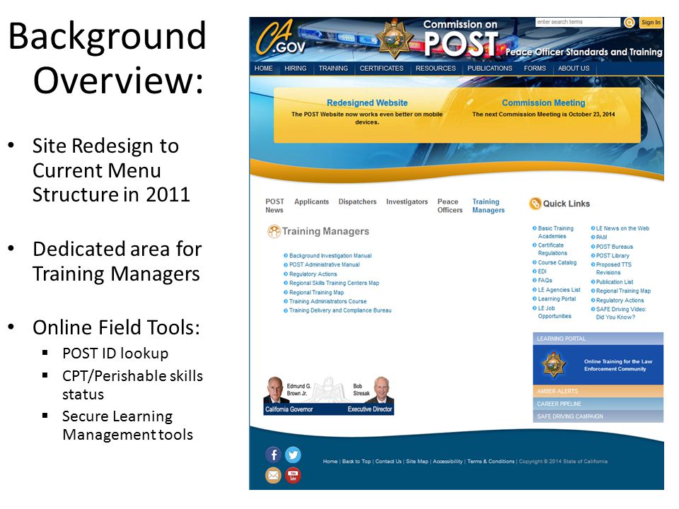 Background Overview: Site Redesign to Current Menu Structure in 2011 Dedicated area for Training Managers Online Field Tools:  POST ID lookup  CPT/Perishable skills status  Secure Learning Management tools