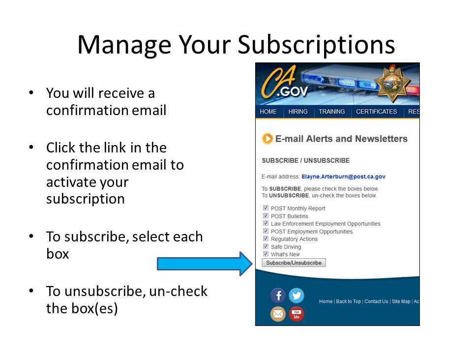 Manage Your Subscriptions You will receive a confirmation  Click the link in the confirmation  to activate your subscription To subscribe, select each box To unsubscribe, un-check the box(es)