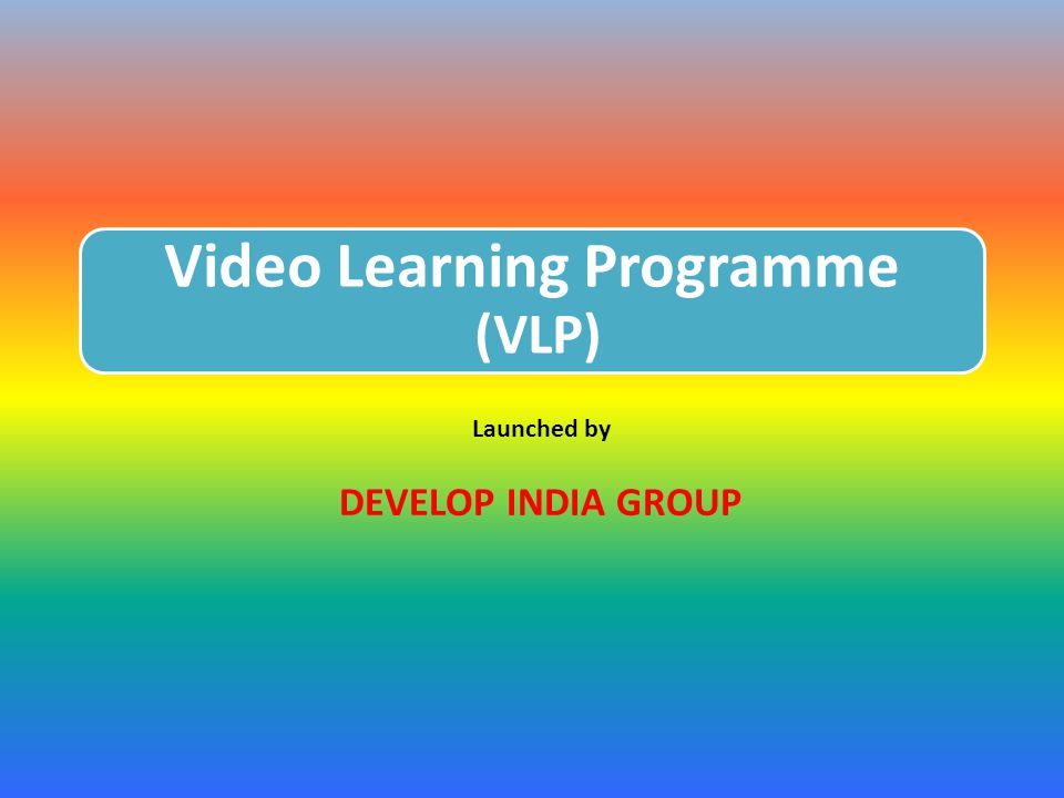 Video Learning Programme (VLP) Launched by DEVELOP INDIA GROUP