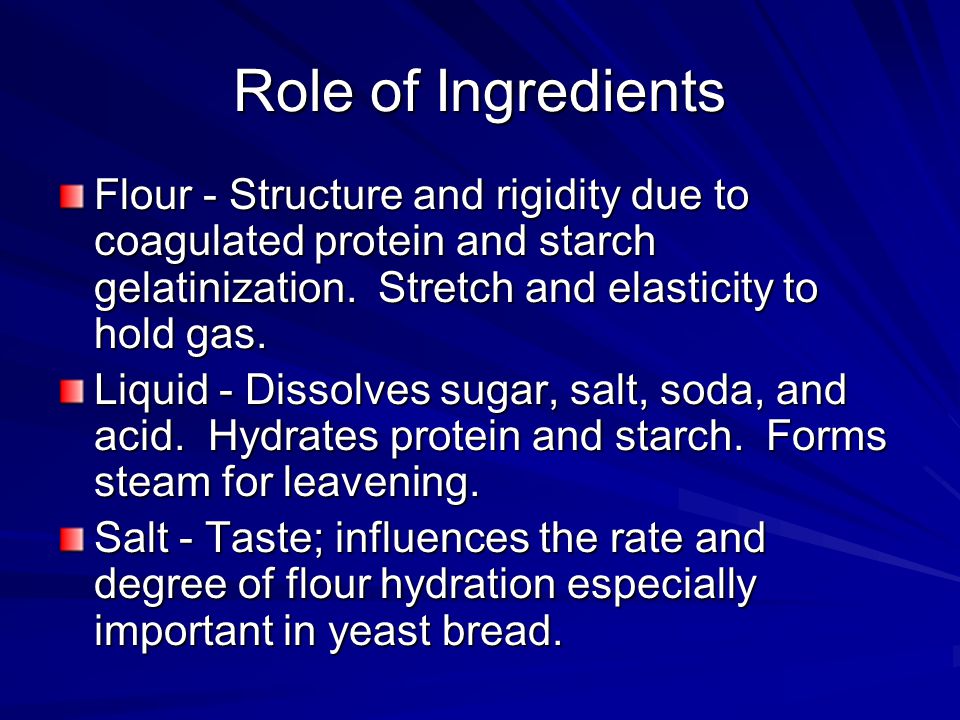Role of Ingredients Flour - Structure and rigidity due to coagulated protein and starch gelatinization.