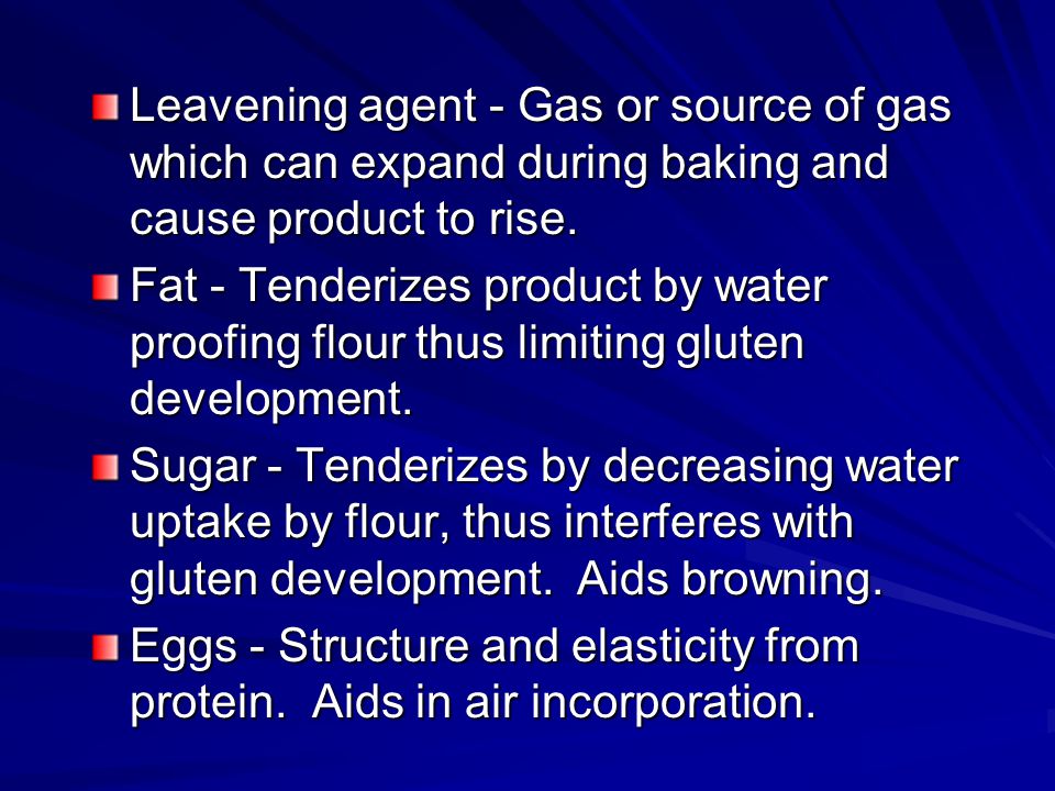 Leavening agent - Gas or source of gas which can expand during baking and cause product to rise.