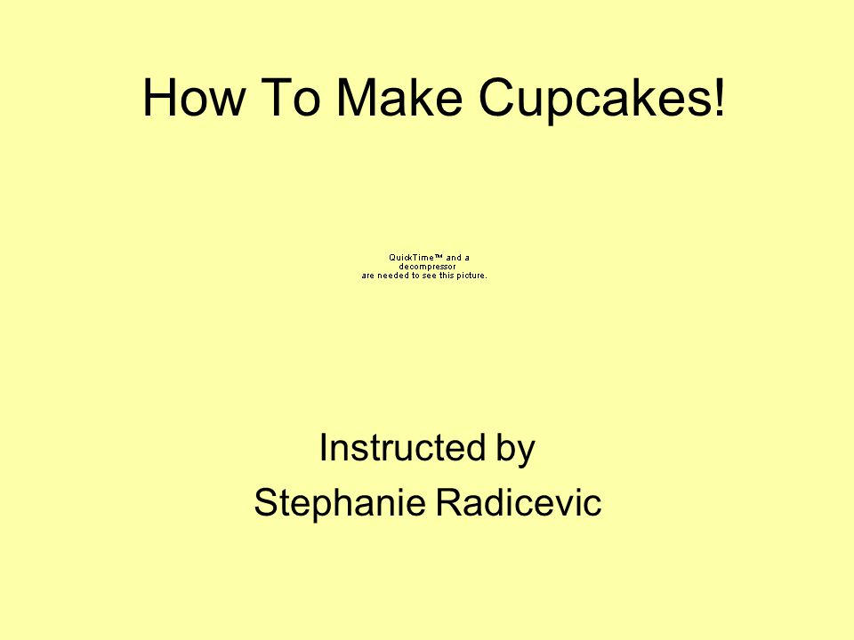 How To Make Cupcakes! Instructed by Stephanie Radicevic