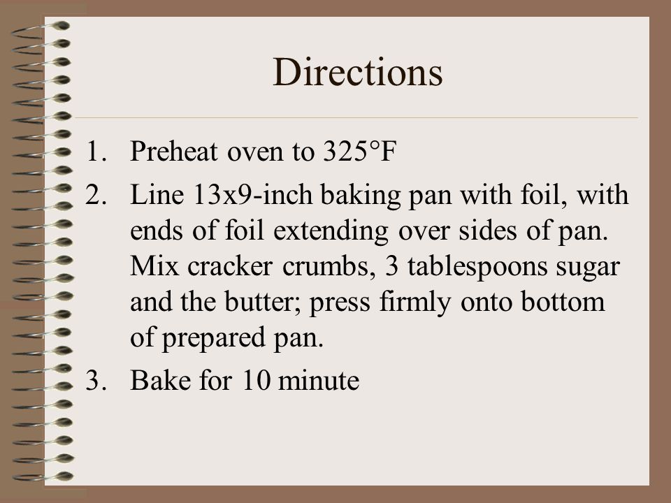 Directions 1.Preheat oven to 325°F 2.Line 13x9-inch baking pan with foil, with ends of foil extending over sides of pan.