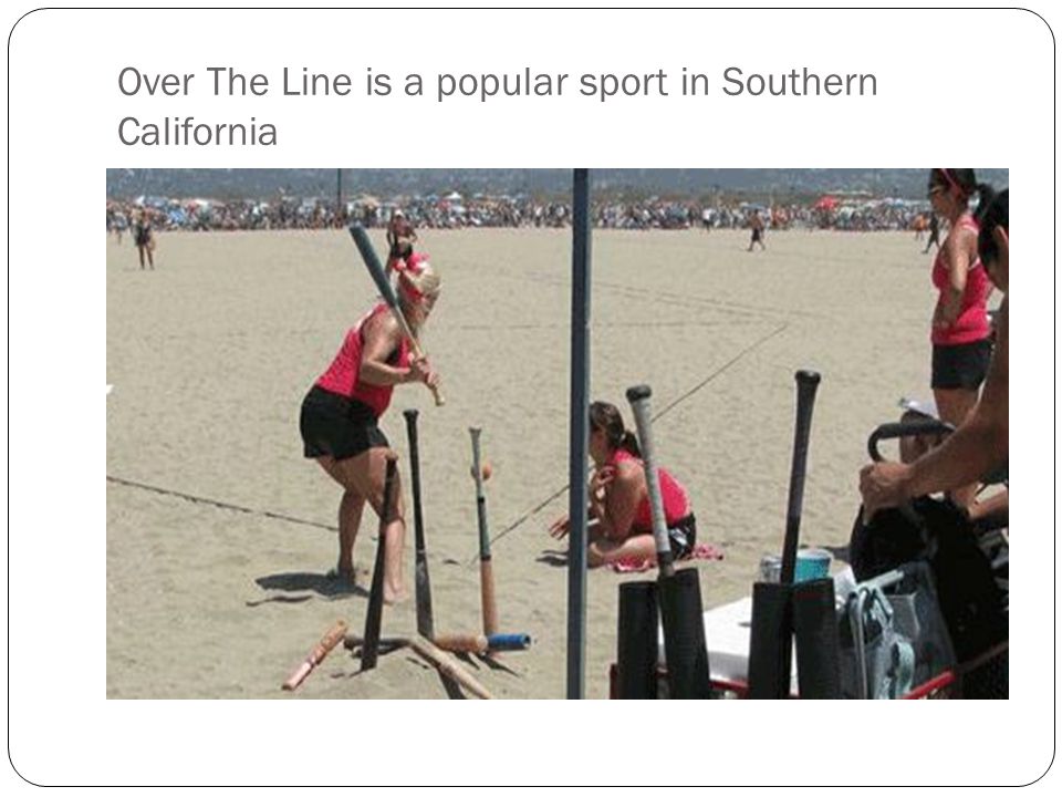 Over The Line is a popular sport in Southern California