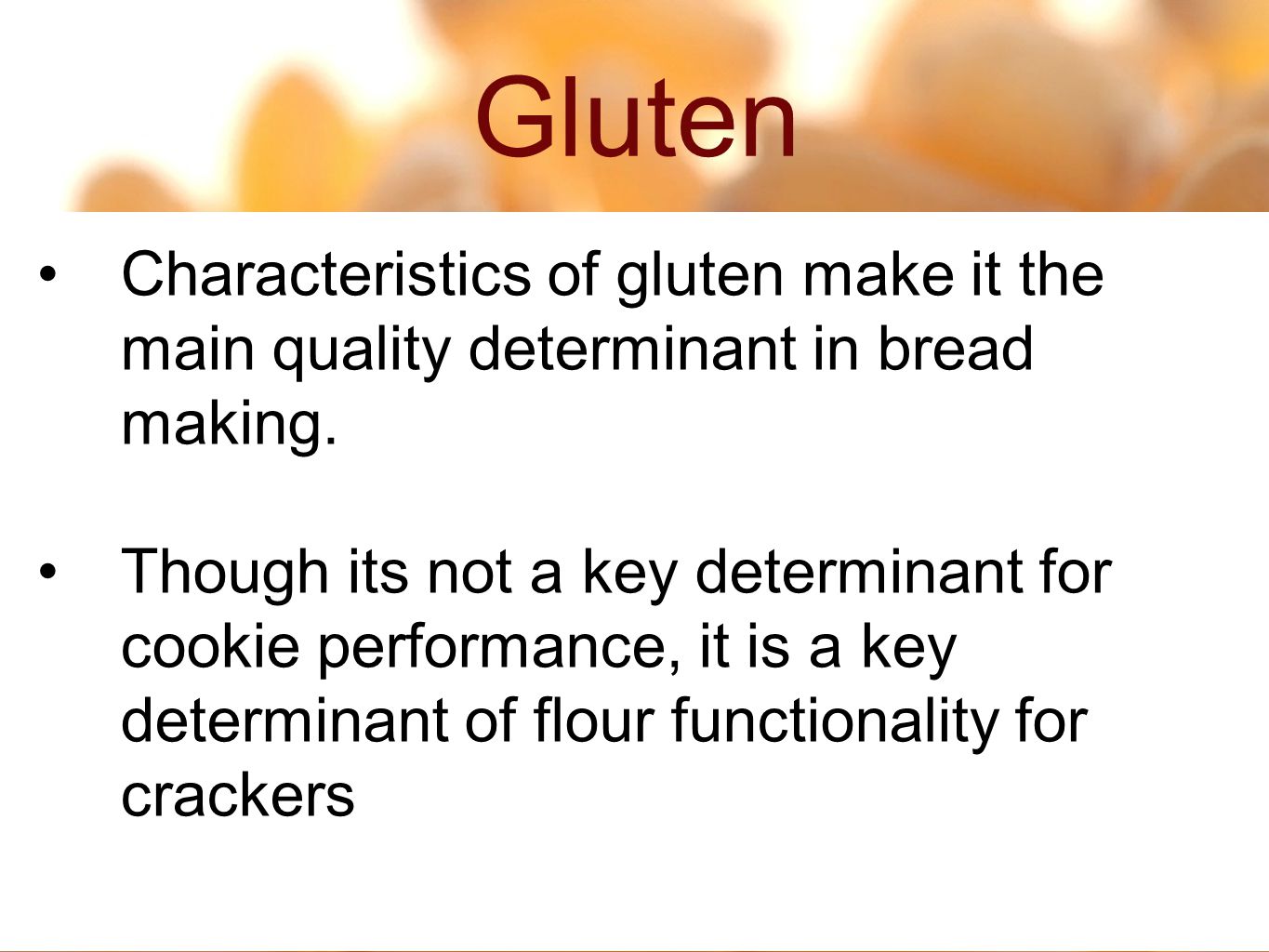 Gluten 2 14 Characteristics of gluten make it the main quality determinant in bread making.