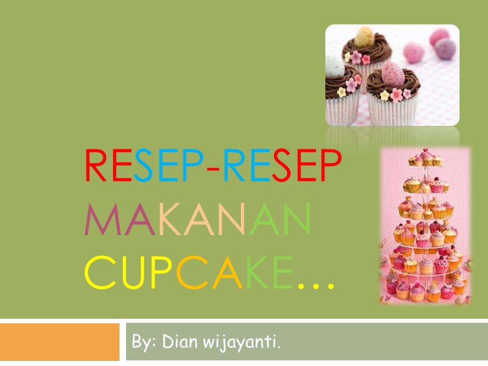 RESEP-RESEP MAKANAN CUPCAKE… By: Dian wijayanti.