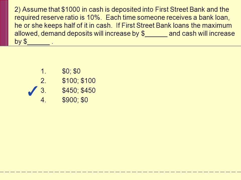 2) Assume that $1000 in cash is deposited into First Street Bank and the required reserve ratio is 10%.