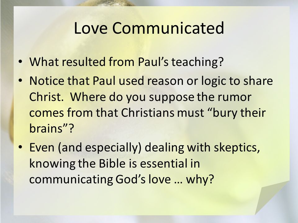 Love Communicated What resulted from Paul’s teaching.