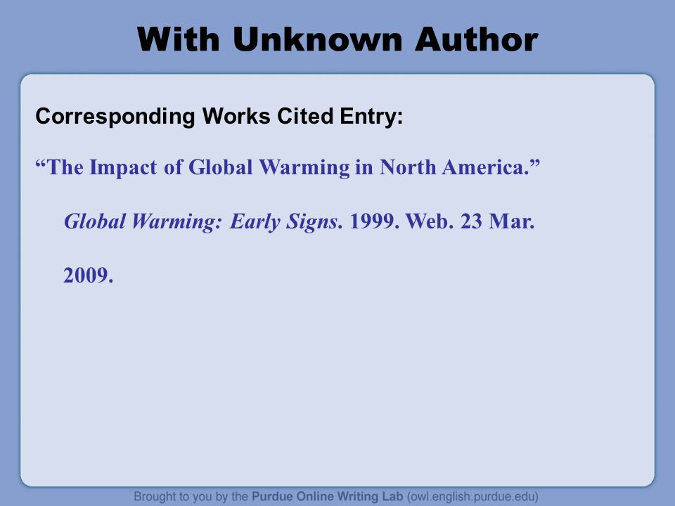 With Unknown Author Corresponding Works Cited Entry: The Impact of Global Warming in North America. Global Warming: Early Signs.