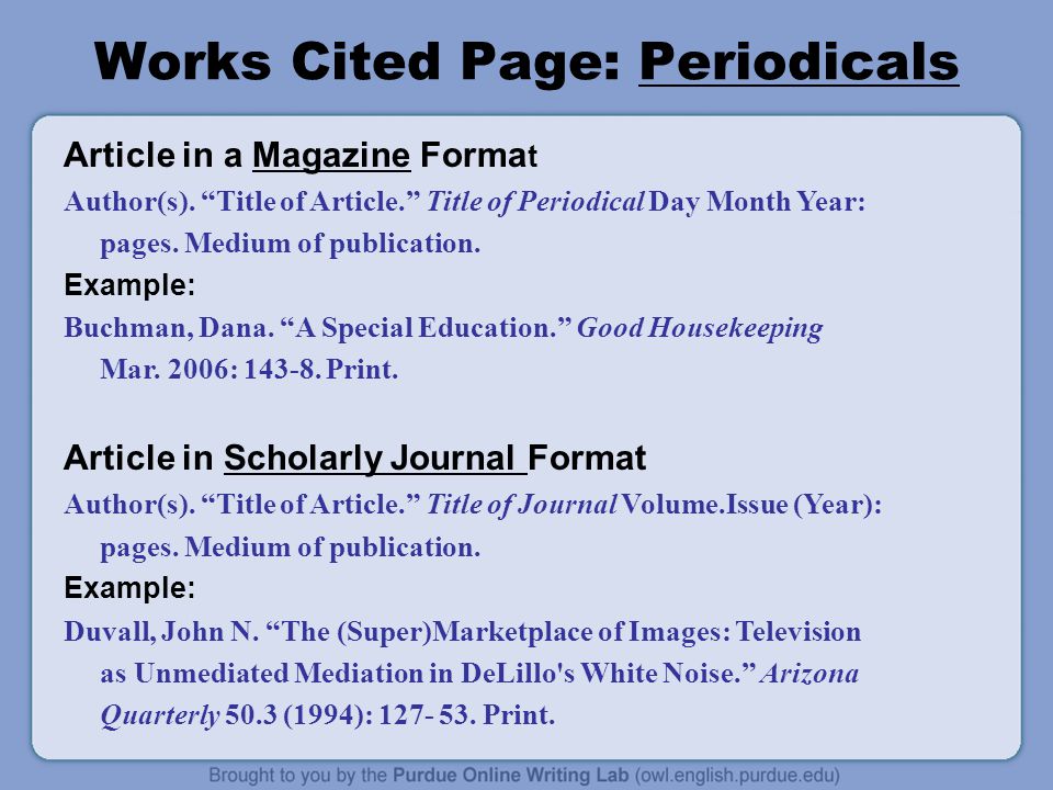 Works Cited Page: Periodicals Article in a Magazine Forma t Author(s).