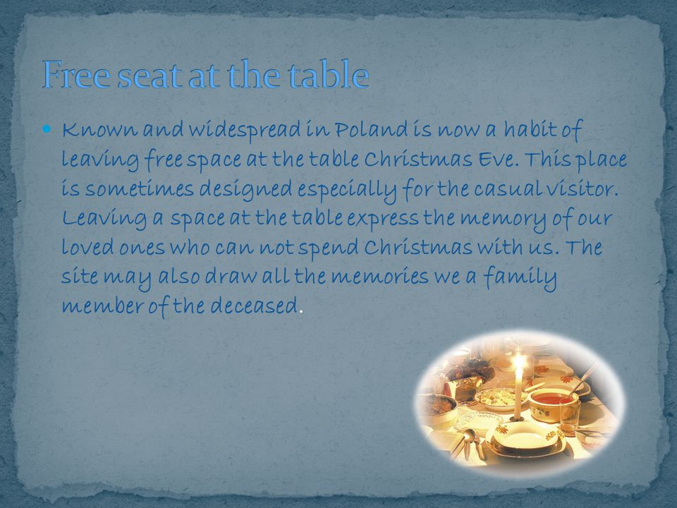 Known and widespread in Poland is now a habit of leaving free space at the table Christmas Eve.