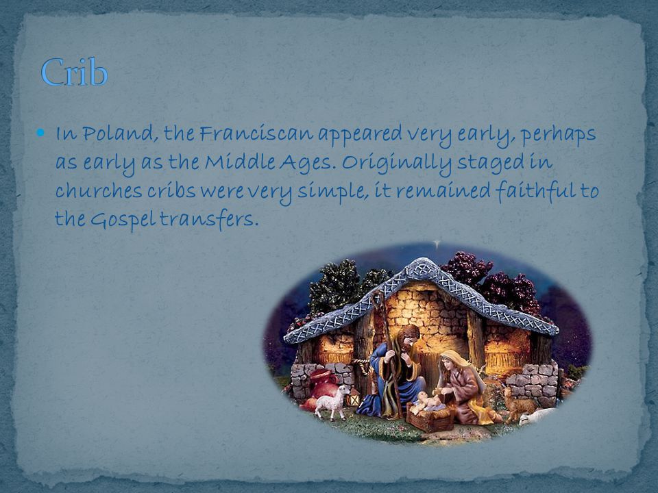 In Poland, the Franciscan appeared very early, perhaps as early as the Middle Ages.