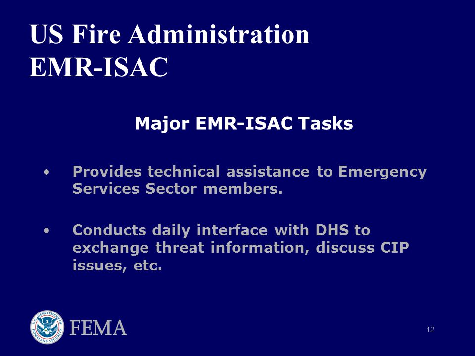 12 US Fire Administration EMR-ISAC Major EMR-ISAC Tasks Provides technical assistance to Emergency Services Sector members.