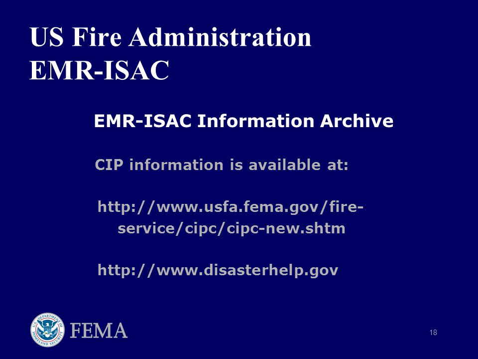 18 US Fire Administration EMR-ISAC EMR-ISAC Information Archive CIP information is available at:   service/cipc/cipc-new.shtm