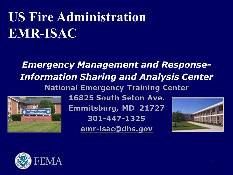 2 US Fire Administration EMR-ISAC Emergency Management and Response- Information Sharing and Analysis Center National Emergency Training Center South Seton Ave.