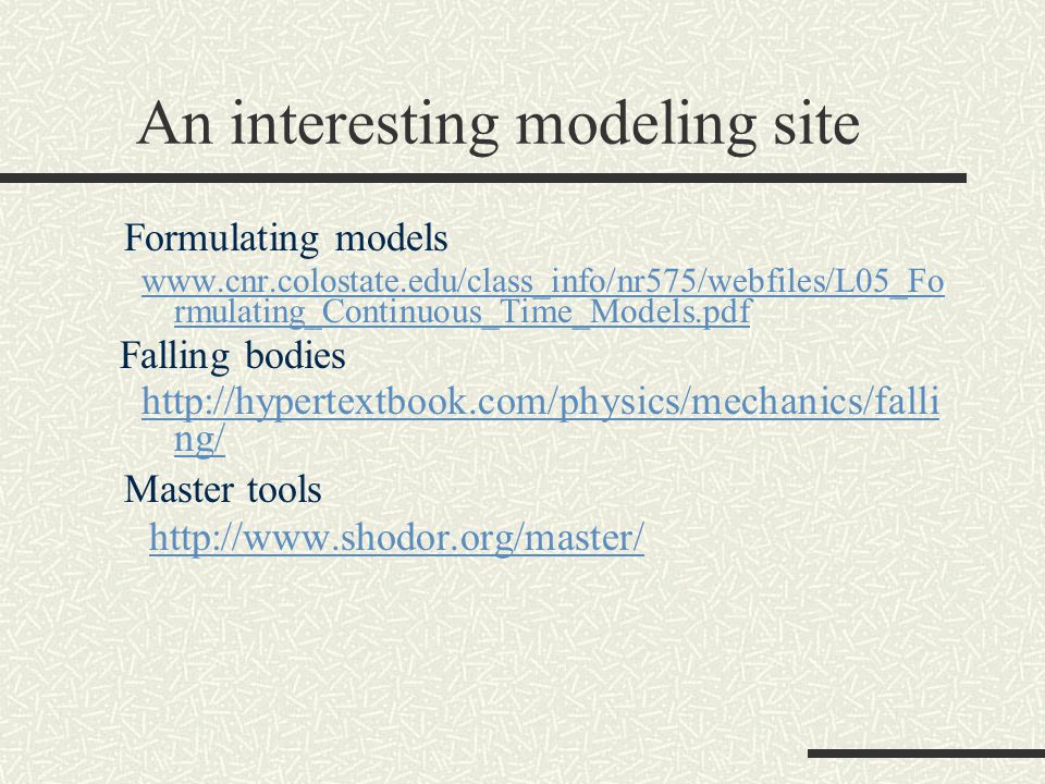 An interesting modeling site Formulating models   rmulating_Continuous_Time_Models.pdf Falling bodies   ng/ Master tools