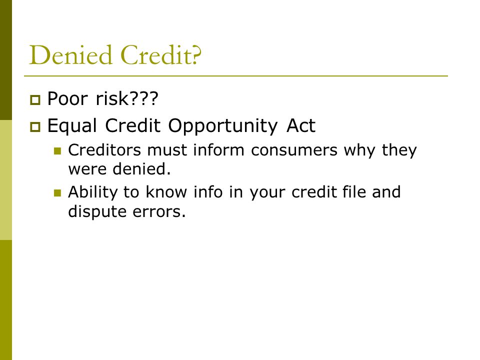 Denied Credit.  Poor risk .