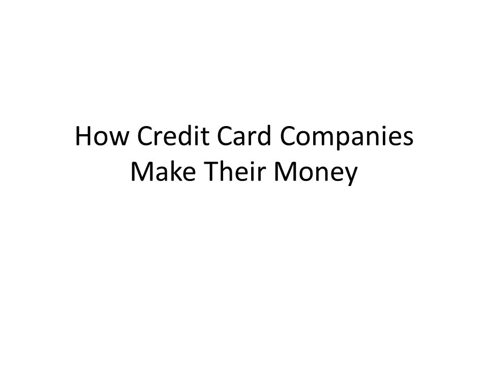 How Credit Card Companies Make Their Money