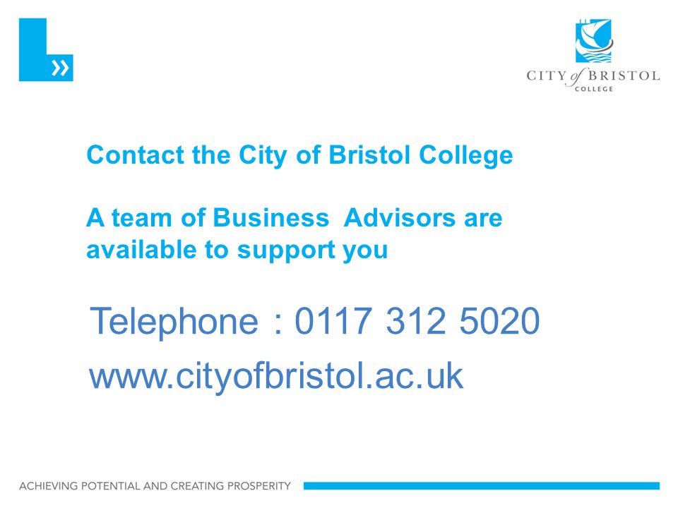 Contact the City of Bristol College A team of Business Advisors are available to support you Telephone :