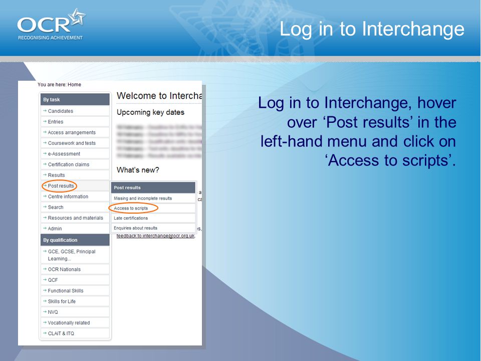Log in to Interchange Log in to Interchange, hover over ‘Post results’ in the left-hand menu and click on ‘Access to scripts’.