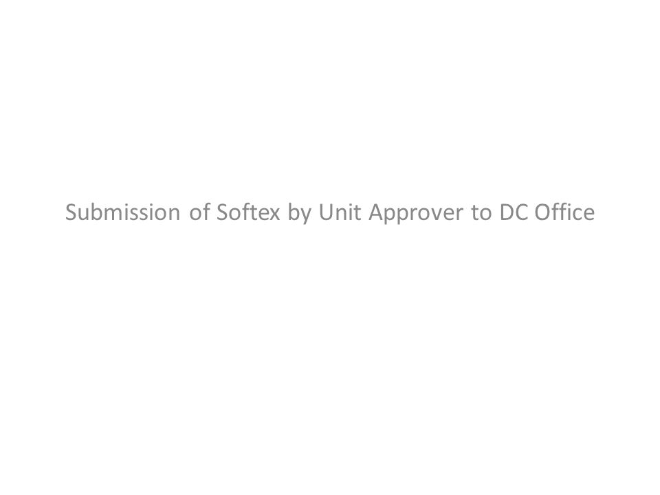 Submission of Softex by Unit Approver to DC Office