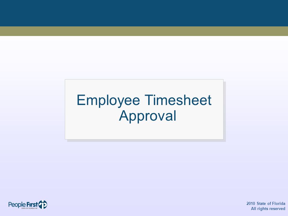 Employee Timesheet Approval 2010 State of Florida All rights reserved