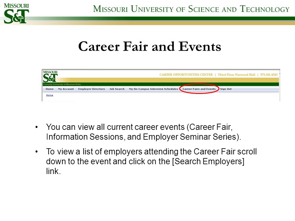 Career Fair and Events You can view all current career events (Career Fair, Information Sessions, and Employer Seminar Series).
