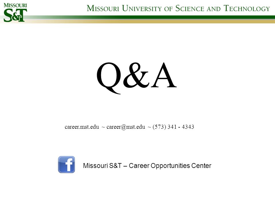 Q&A career.mst.edu ~ ~ (573) Missouri S&T – Career Opportunities Center