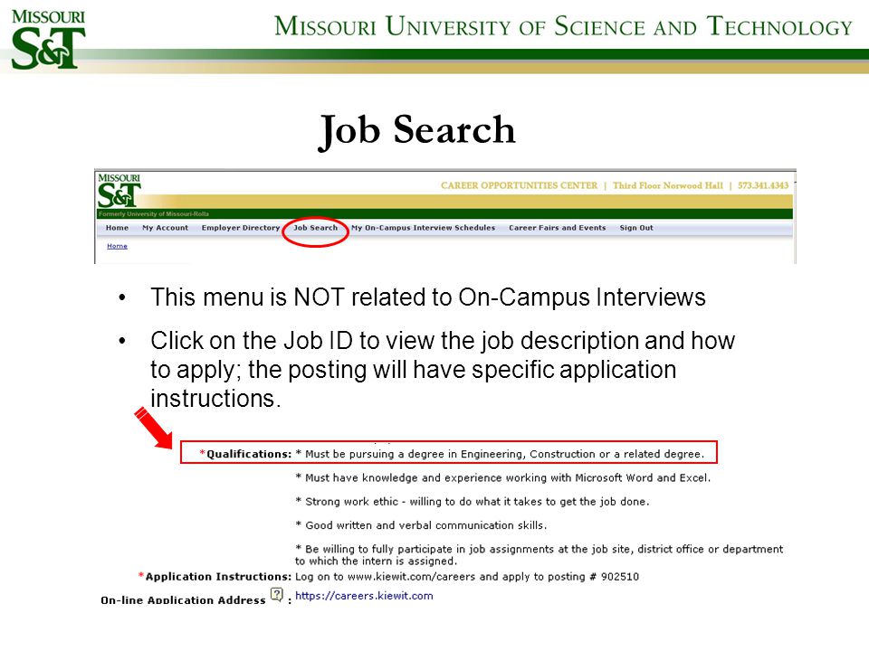 Job Search This menu is NOT related to On-Campus Interviews Click on the Job ID to view the job description and how to apply; the posting will have specific application instructions.