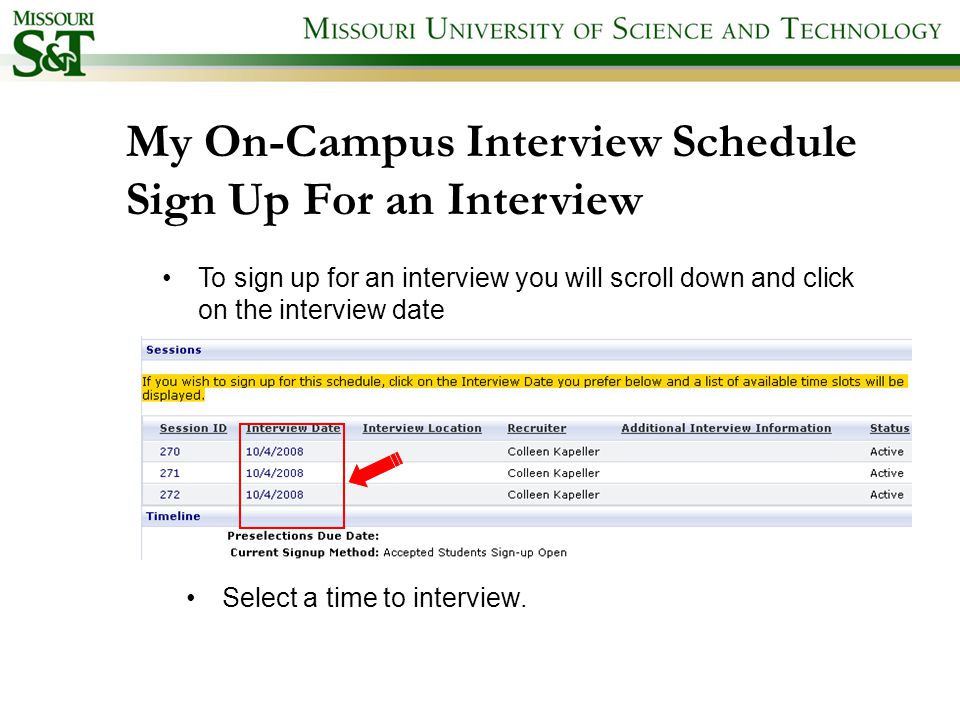 My On-Campus Interview Schedule Sign Up For an Interview To sign up for an interview you will scroll down and click on the interview date Select a time to interview.