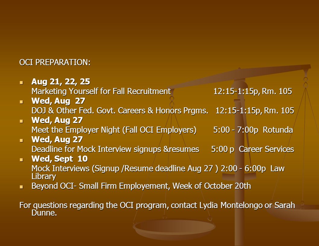 OCI PREPARATION: Aug 21, 22, 25 Aug 21, 22, 25 Marketing Yourself for Fall Recruitment12:15-1:15p, Rm.