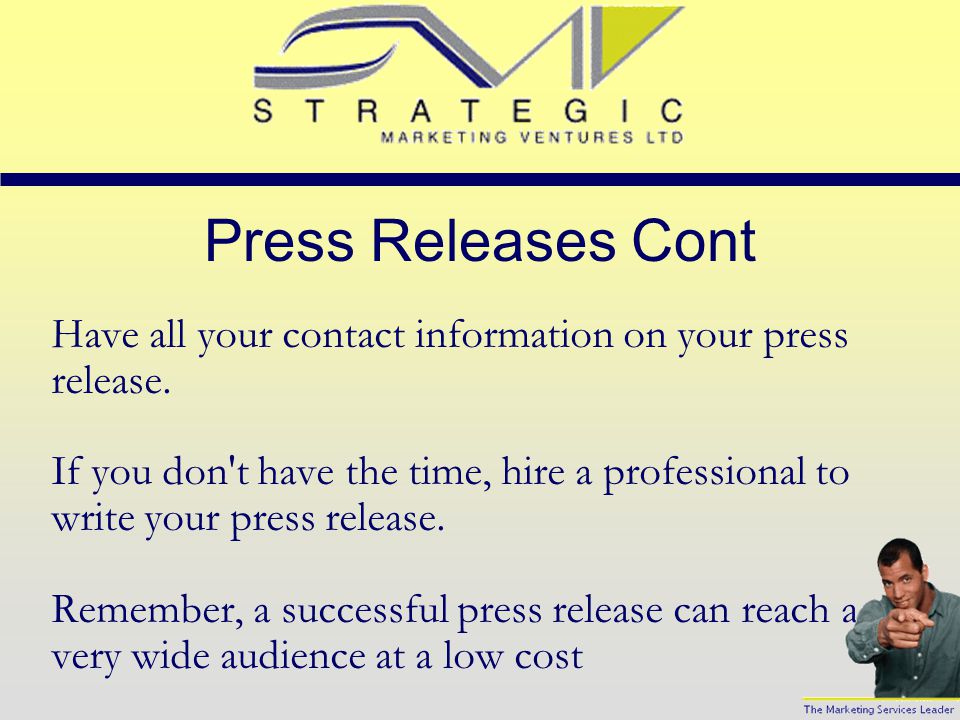 Press Releases Cont Relate your press release to current news or happenings.