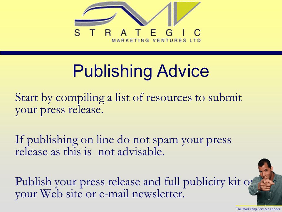 Press Releases Cont Have all your contact information on your press release.