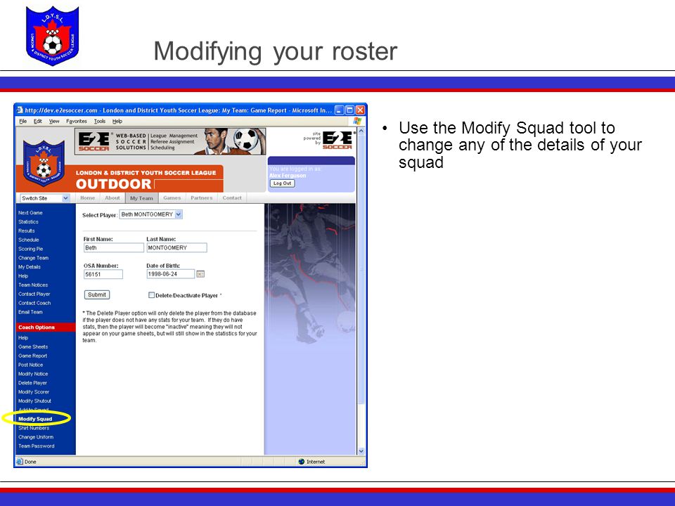 Modifying your roster Use the Modify Squad tool to change any of the details of your squad